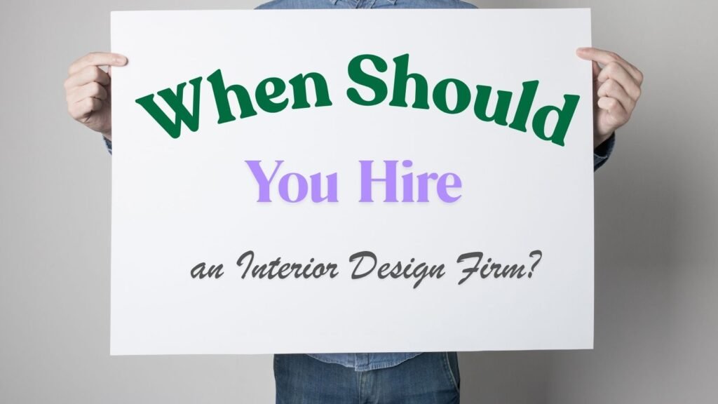 When Should You Hire an Interior Design Firm?